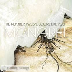 The Number Twelve Looks Like You : Mongrel